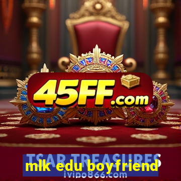 mlk edu boyfriend